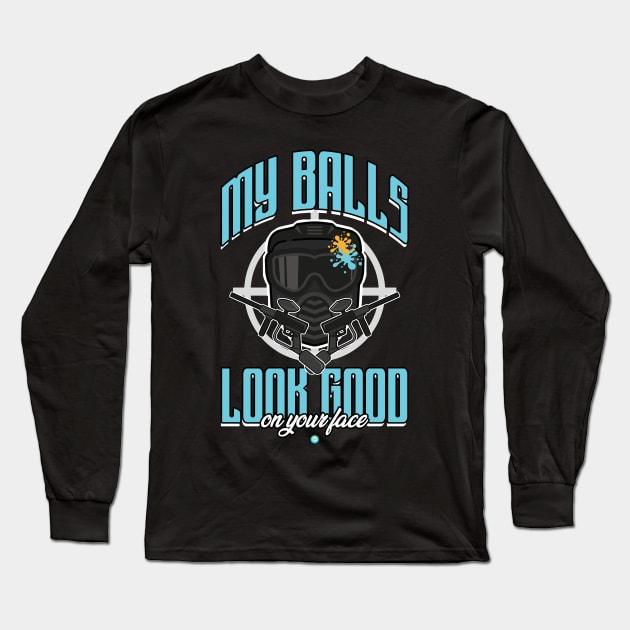 My Balls Look Good on your Face - Funny Paintball Gift Long Sleeve T-Shirt by woormle